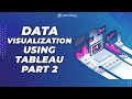 Data Visualization Using Tableau : Part 2 | Tutorial for Beginners | Tableau Training - Free Live