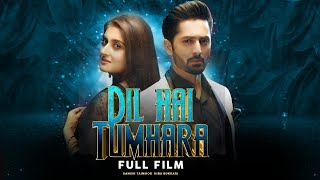 Dil Hai Tumhara | Full Film | Danish Taimoor, Hiba Bukhari | A Love And Hate Story | C4B1F