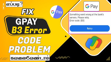 What Is Error Code B3 in Gpay Tamil | How To Solve Gpay Error Code B3 in Tamil