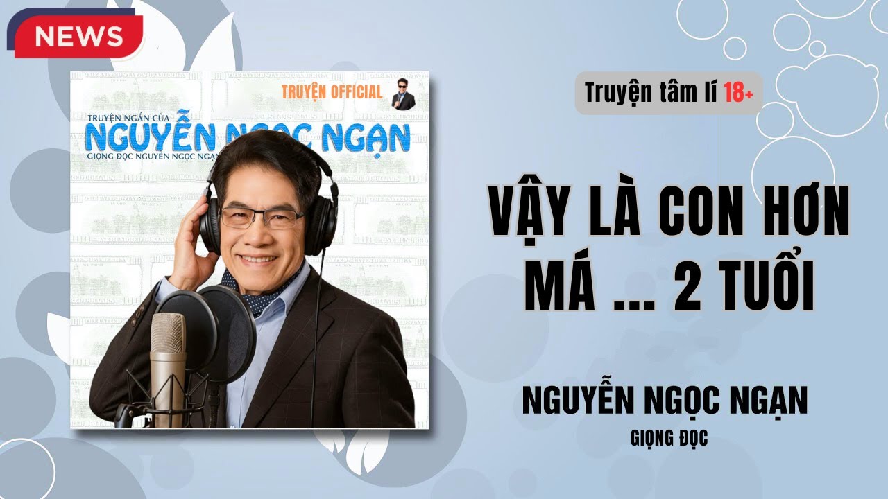 Nguyễn Ngọc Ngạn | VẬY LÀ CON HƠN MÁ ... 2 TUỔI