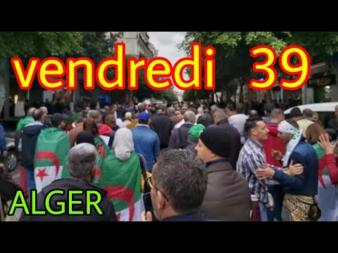 Hirak dAlgrie dbut de marche de 39e vendredi hirak dAlger aujourdhui en direct dAlger