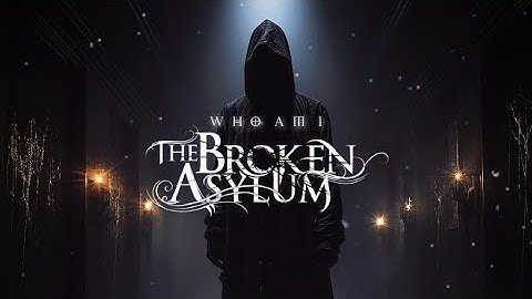 The Broken Asylum - Who Am I? (Official Visualizer)