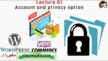 WordPress Lecture 61 | Account and privacy option | eCommerce WordPress Website | Cyber Pashto