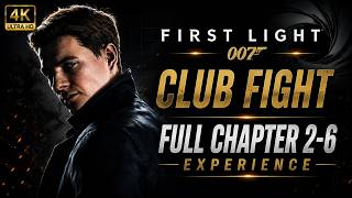 007 First Light: The Full Chapter 2 - 6 Experience | Club Fight [4K 60FPS] #007 #pcgaming #4k  #bond