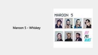 Maroon 5 - Whiskey (Lyrics)