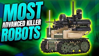 Most Advanced Killer Robots