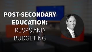 Post-Secondary Education: RESPs and Budgeting