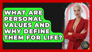 What Are Personal Values And Why Define Them For Life? - The Life Coach Expert
