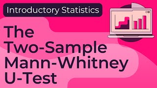 The Two-Sample Mann-Whitney U-Test