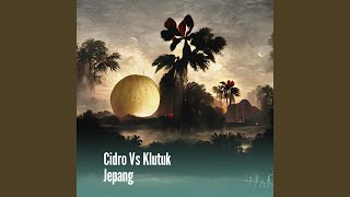 Cidro Vs Klutuk Jepang remix