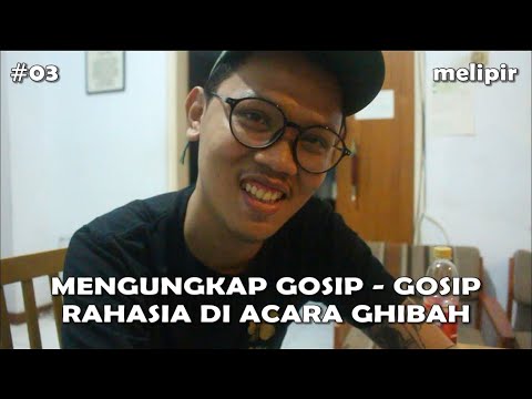 MELIPIR : MENGUNGKAP GOSIP - GOSIP RAHASIA DI ACARA GHIBAH ! | VLOG