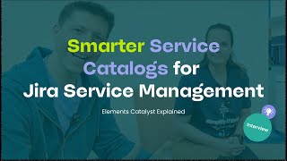 Smarter Service Catalogs for Jira Service Management – Elements Catalyst Explained
