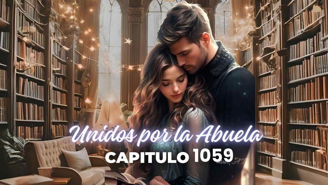 Unidos por la Abuela.  Capítulo 1059