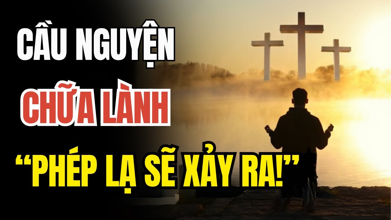 17 Phút Cầu Nguyện Giúp Bạn Được Chữa Lành, Bình An Và Đổi Mới Trong Chúa