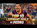 Top 10 Legendary Goals Of Pedro