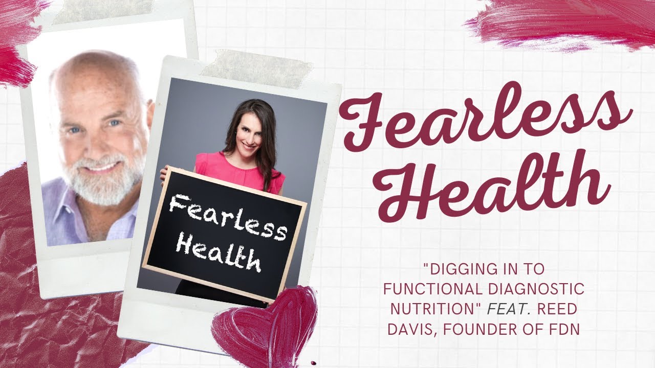 Fearless Health Podcast - Digging In To Functional Diagnostic Nutrition feat. Reed Davis