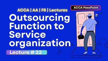 ACCA | Audit and Assurance (AA) Lecture 22 | Topic ISA402 | Outsourcing Function | by ACCA PassPoint