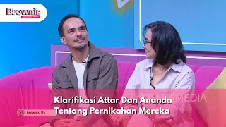 Klarifikasi Attar Dan Ananda Tentang Pernikahan Mereka - BROWNIS (4/10/24) P1