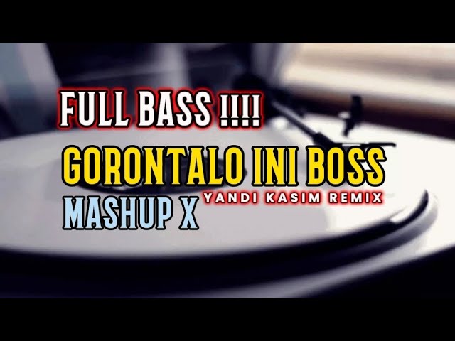 GORONTALO INI BOSS || DJ FULL BASS||  YANDI KASIM REMIX NEW 2024 !!!! class=