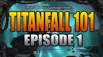 Titanfall 101 Ep. 1 - Basic Multiplayer Tactics (Titan Fall Tips and Tricks Online Beta Gameplay)