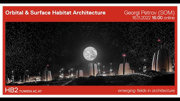 [Extreme Architecture] Orbital & Surface Habitat Architecture | Georgi Petrov (SOM New York)