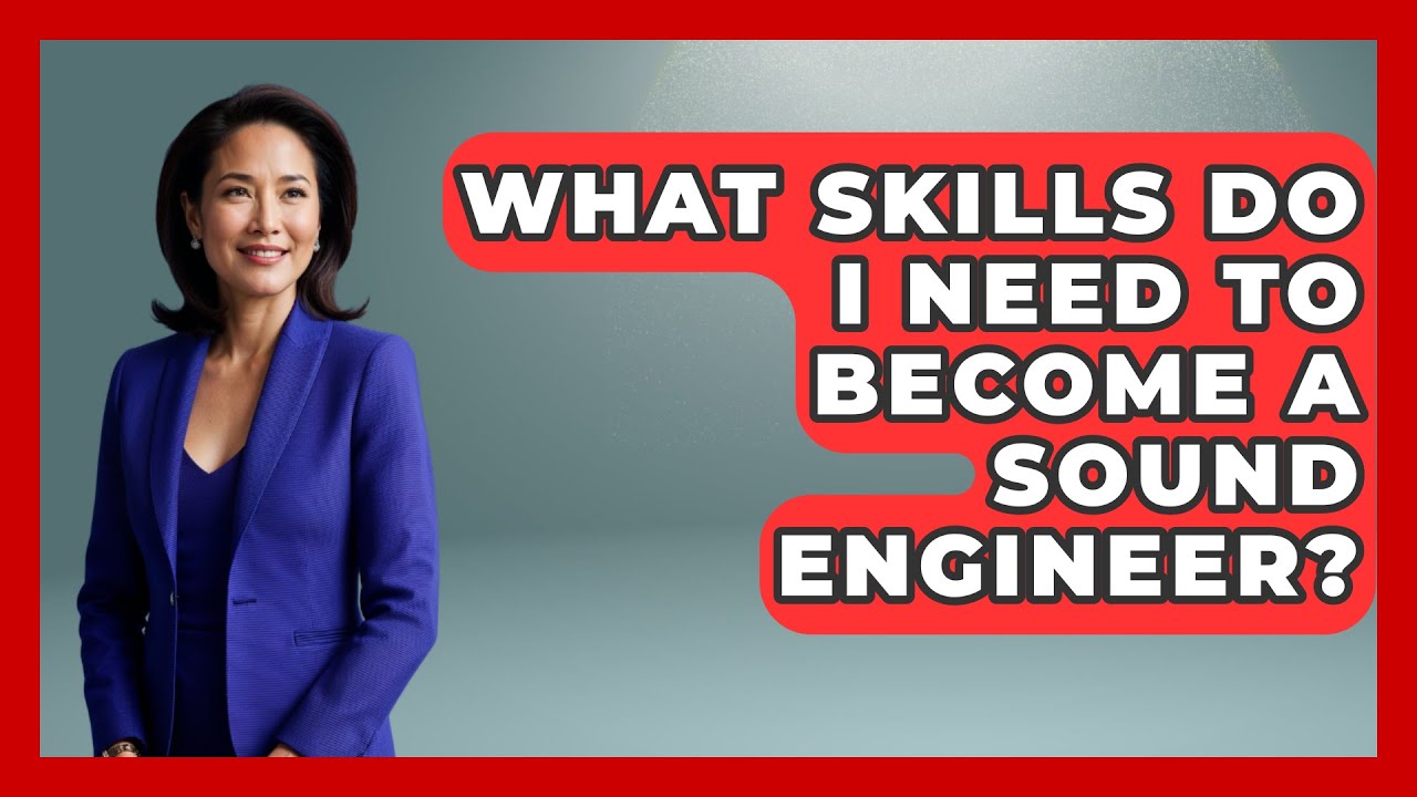 What Skills Do I Need to Become a Sound Engineer? | The Musician Encyclopedia