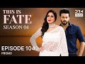 THIS IS FATE | Season 4 - Episode 104 Promo | Kundali Bhagya | Dubbed in English
