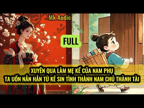 XUYÊN QUA LÀM MẸ KẾ CỦA NAM PHỤ - TA UỐN NẮN HẮN TỪ KẺ SI TÌNH THÀNH NAM CHỦ THÀNH TÀI