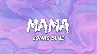 Mama - Jonas Blue ft. William Singe (Lyrics)