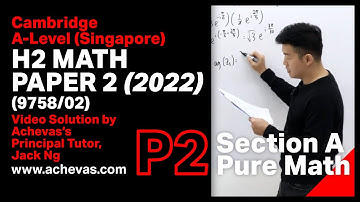 2022 A-Level H2 Math Paper 2 (9758/02) Section A Solution by Jack Ng | Singapore Cambridge