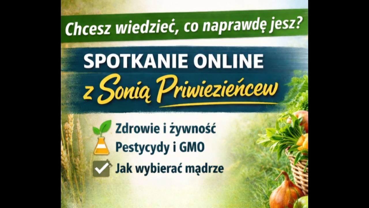 Jak system produkcji żywności wpływa na nasze zdrowie? Spotkanie online z Sonią Priwieziencew