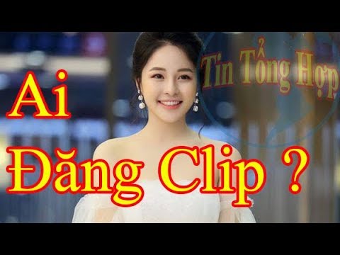 Video ai đăng clip 4 - 5 - 9 phút TR ANH - Tin Tổng Hợp - youtube