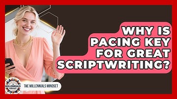 Why Is Pacing Key For Great Scriptwriting? - The Millennials Mindset