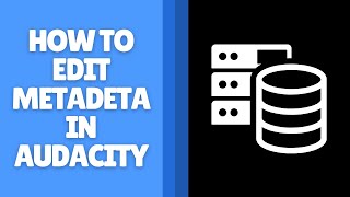 How to Edit Metadata in Audacity – Add Tags to Your Audio Files