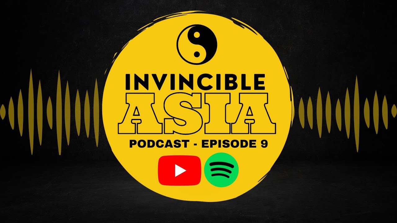 INVINCIBLE ASIA PODCAST - Episode 9