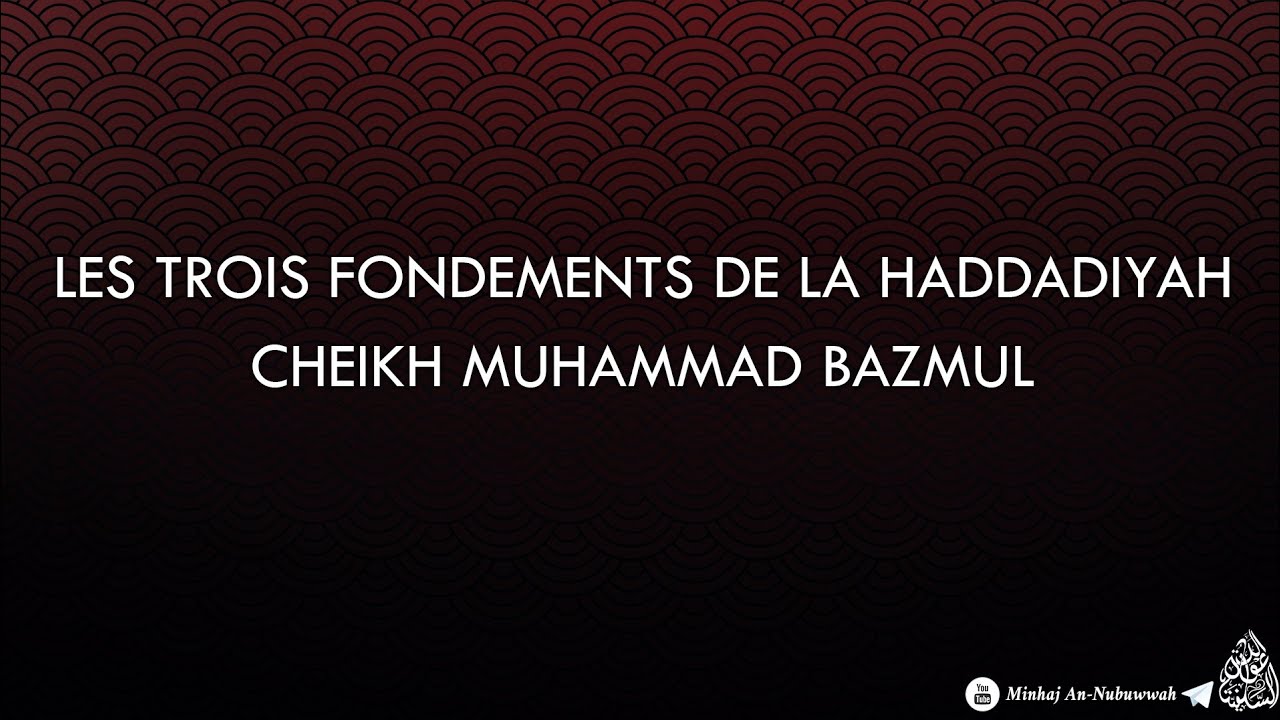 Les Trois Fondements de la Haddadiyah - Cheikh Muhammad Bazmoul
