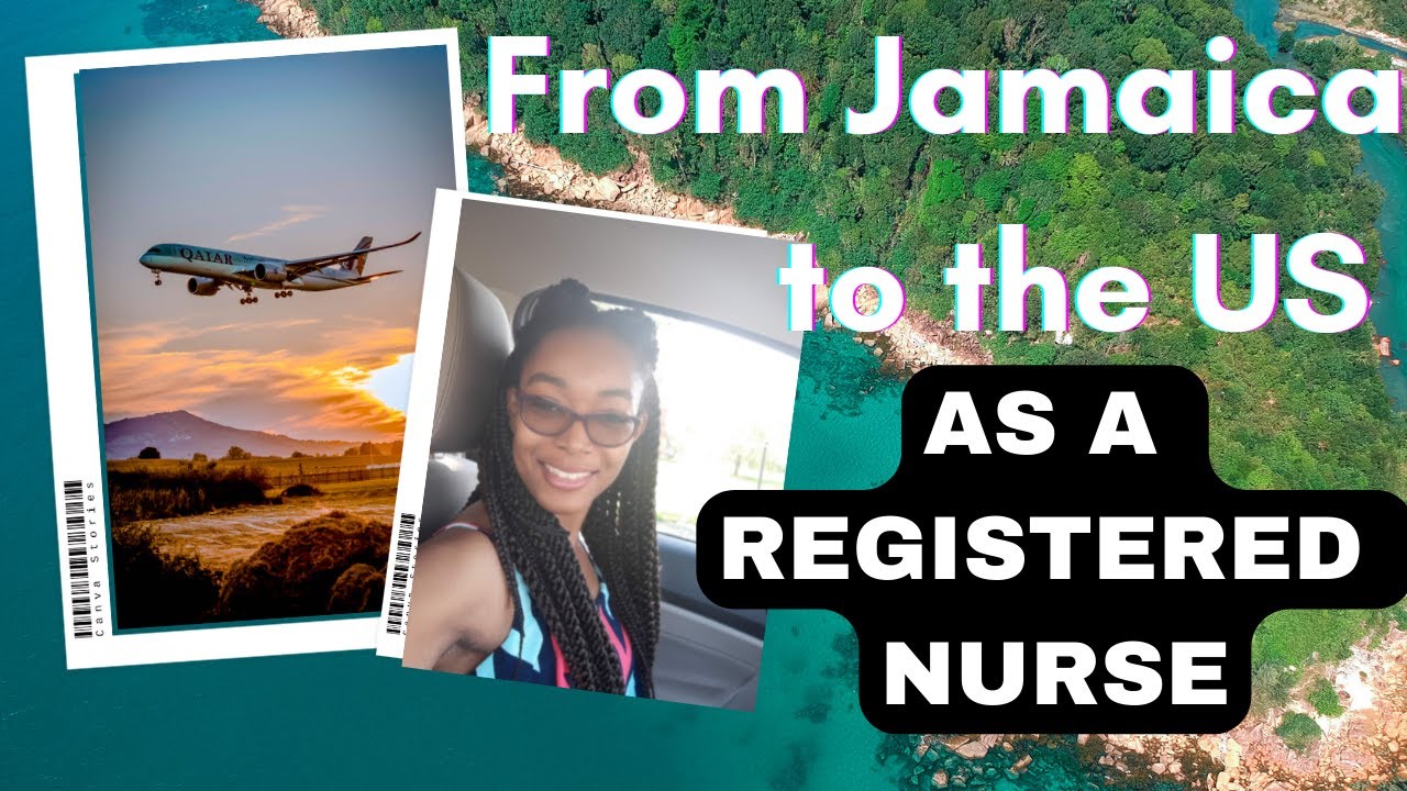 Migration from Jamaica to USA as a Registered Nurse/ My Migration Process