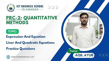 Expression & Equations | PRC-2 Quantitative Methods | Sir Aqil Ayub | ICT Business School