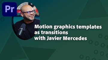 Use motion graphics templates (.mogrts) as transitions in Premiere Pro with Javier Mercedes