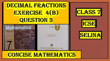 DECIMAL FRACTIONS EXERCISE 4(B)  QUESTION 3    CONCISE MATHEMATICS