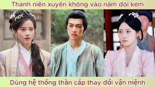 Thanh niên xuyên không vào năm đói kém, dùng hệ thống thần cấp thay đổi vận mệnh.