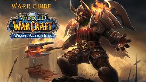 Fury Warrior 2023 Wotlk Guide - Simple and necessary instructions to improve
