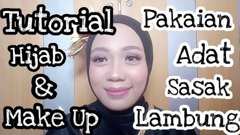 Tutorial Make Up & Hijab untuk Pakaian Adat Sasak Lambung
