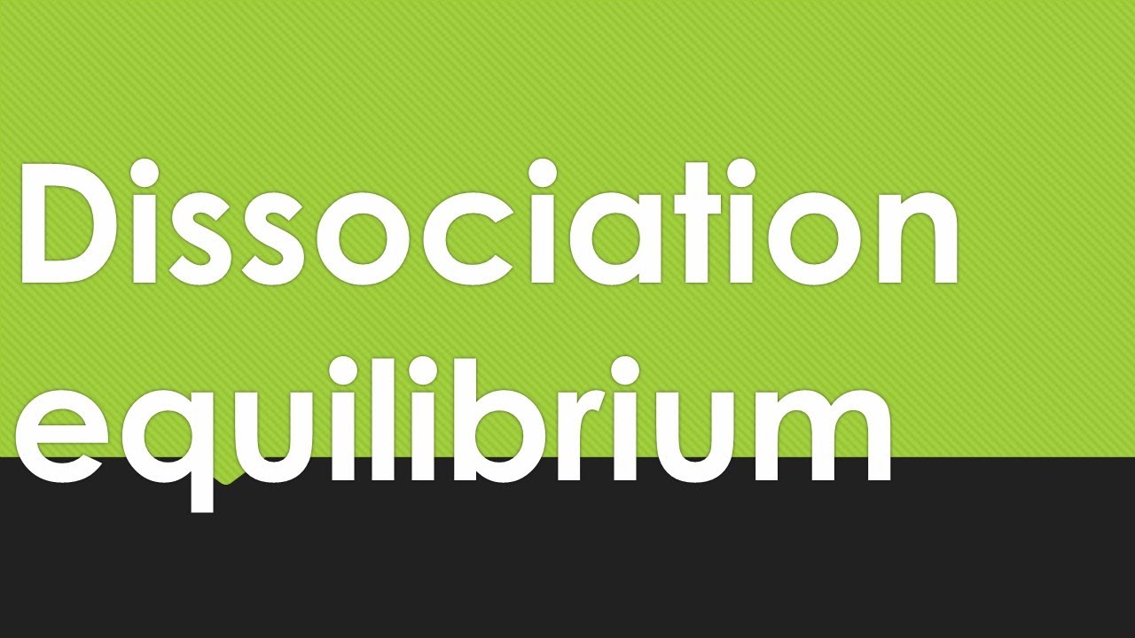 General chemistry 11.1 Dissociation equilibrium