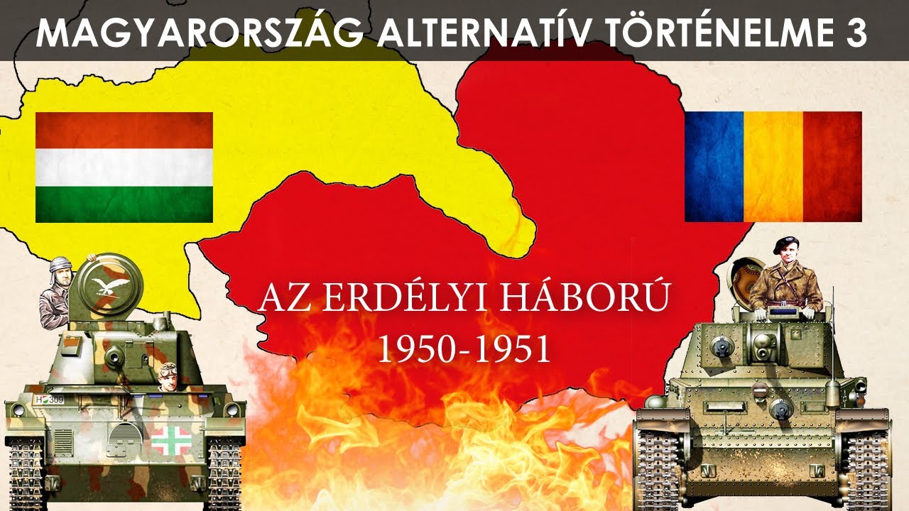 Magyarország alternatív történelme | AZ ERDÉLYI HÁBORÚ | Alternate history of Hungary | 🇭🇺 🇷🇴