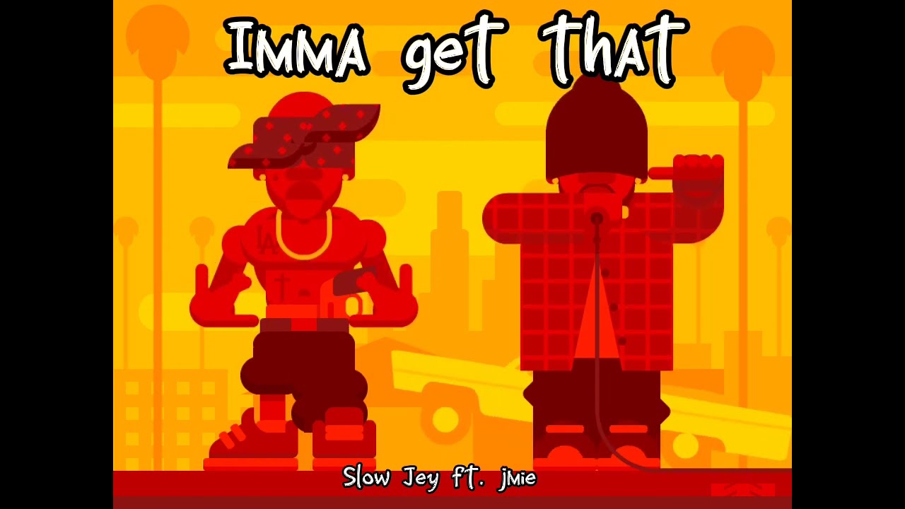 I'mma get that - Slow Jey ft. Jmie