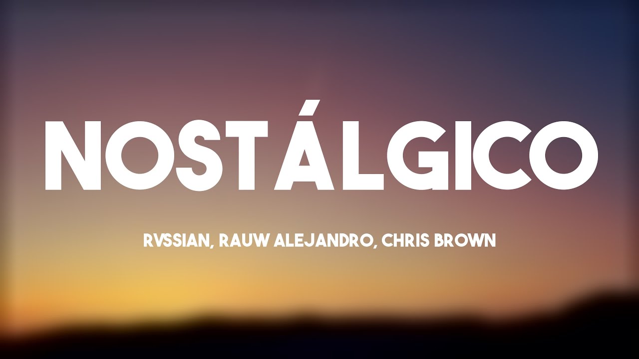 Nostálgico - Rvssian, Rauw Alejandro, Chris Brown [Lyrics Video] - YouTube