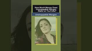 How Much Money Does Unstoppable Morgan Make on YouTube? Profile