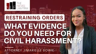 What Evidence Do I Need for a Civil Harassment Restraining Order? | Fremont Restraining Order Lawyer