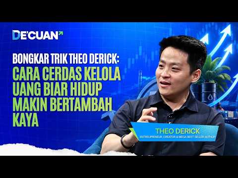 Trik Theo Derick: Cara Cerdas Kelola Uang Biar Hidup Makin Bertambah Kaya | DE'CUAN